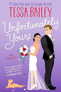 Unfortunately Yours | Tessa Bailey