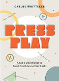 Press Play a Kids Devotional to Build Confidence that Last | Carlos Whittaker