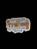 At Least My Trauma Made Me Funny Sticker
