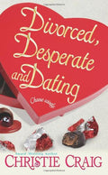 Divorced, Desperate, and Dating -  Christie Craig (used)