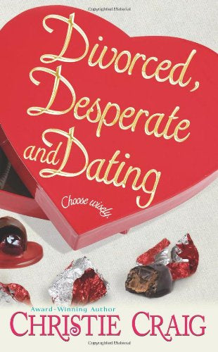 Divorced, Desperate, and Dating -  Christie Craig (used)