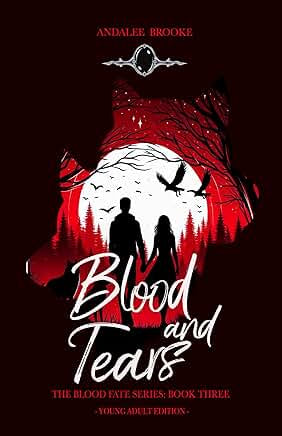 Blood and Tears : The Blood Fate Series (Young Adult Version), Book 3 | Andalee Brooke