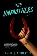 The Unmothers- Leslie J. Anderson