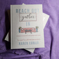 Reach Out. Gather In.: 40 Days to Opening Your Heart and Home
