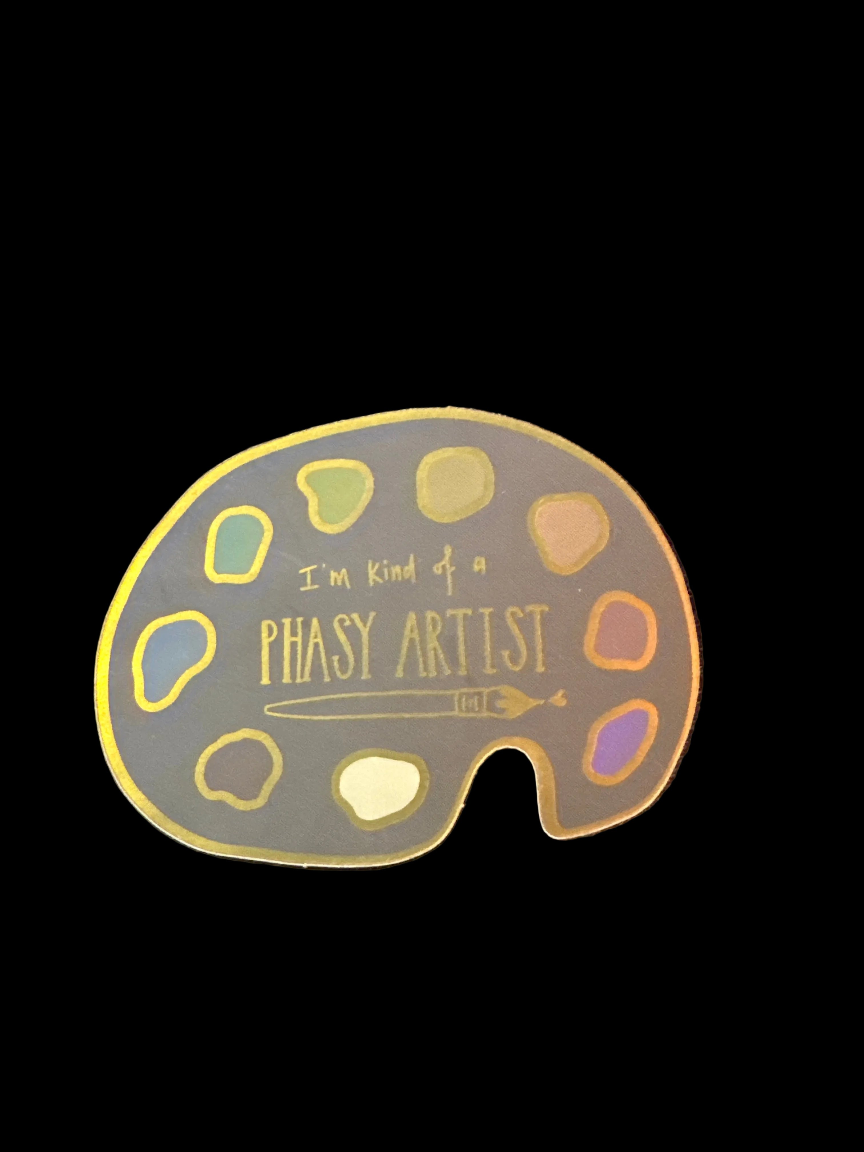 I’m kind of a phase artist sticker