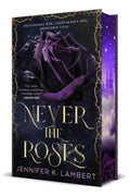 Never the Roses | Jennifer K. Lambert