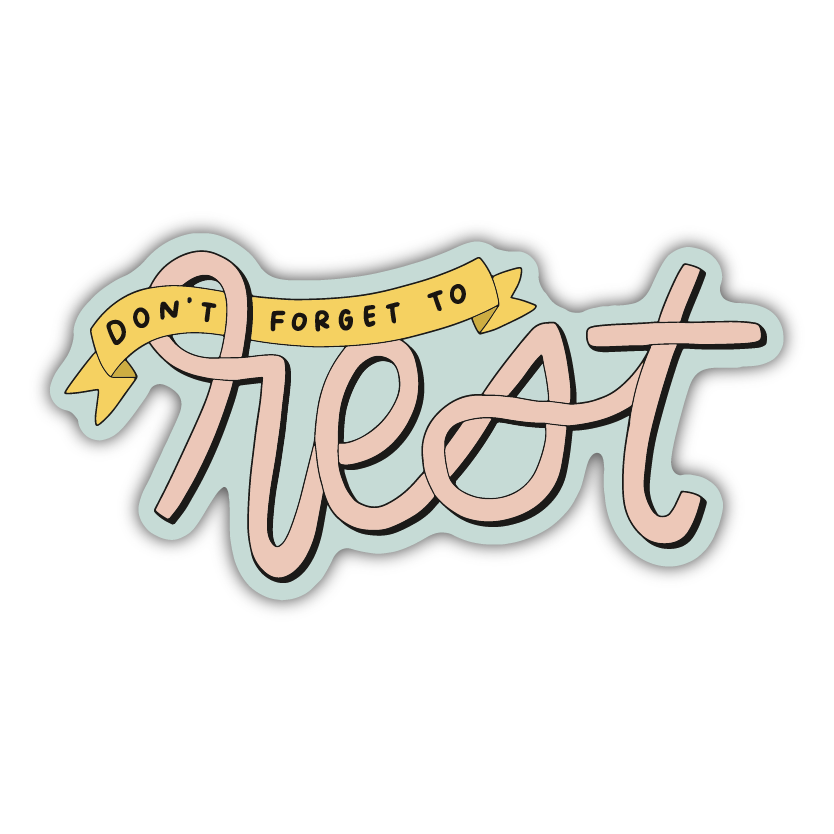 Don't Forget to Rest Vinyl Sticker