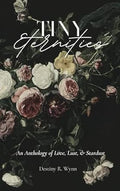 Tiny Eternities | Destiny R. Wynn
