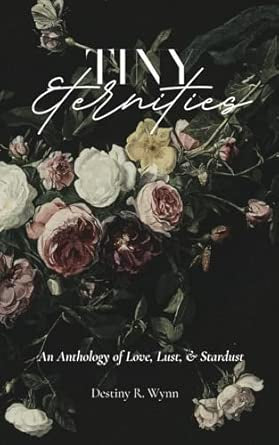 Tiny Eternities | Destiny R. Wynn