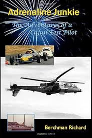 Adrenaline Junkie: Adventures of a Cajun Test Pilot | Berchman Richard