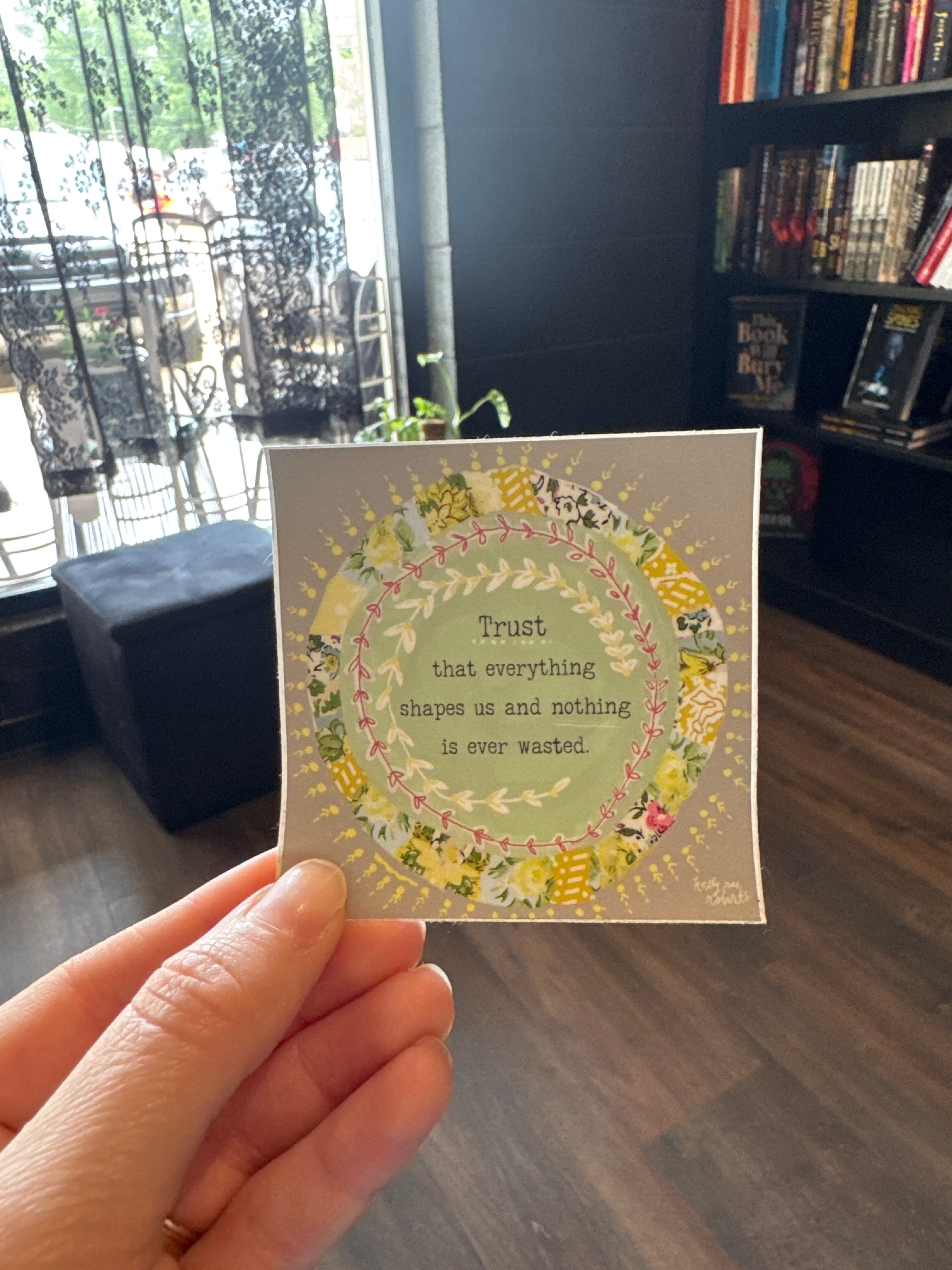 Trust that everything shapes us sticker