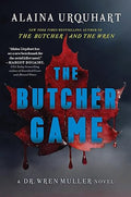The Butcher Game: A Dr. Wren Muller Novel | Alaina Urquhart