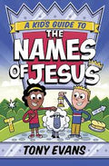 A Kids Guide to the Names of Jesus | Tony Evans