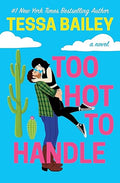 Too Hot To Handle | Tessa Bailey