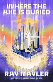 Where The Axe Is Buried | Ray Nayler