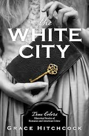 The White City | Grace Hitchcock