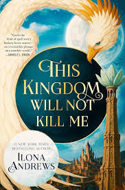 This Kingdom Will Not Kill Me | Ilona Andrews