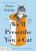 We'll Prescribe You a Cat by Syou Ishida (Author), E. Madison Shimoda (Translator)