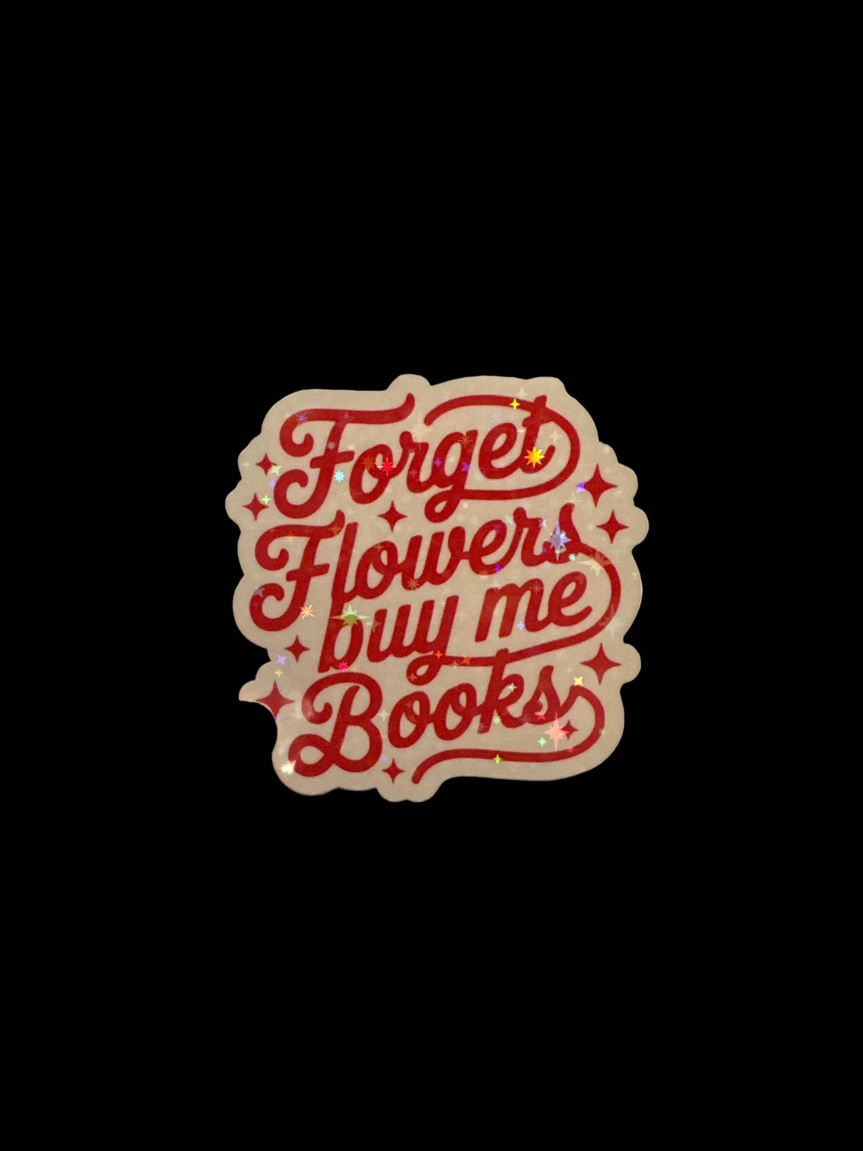 Forget Flowers Buy Me Books Sticker