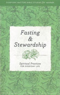 Fasting & Stewardship - Spiritual Practices For Everyday Life