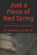 Just a Piece of Red String by Dr. Thomas S. Smith, Sr.