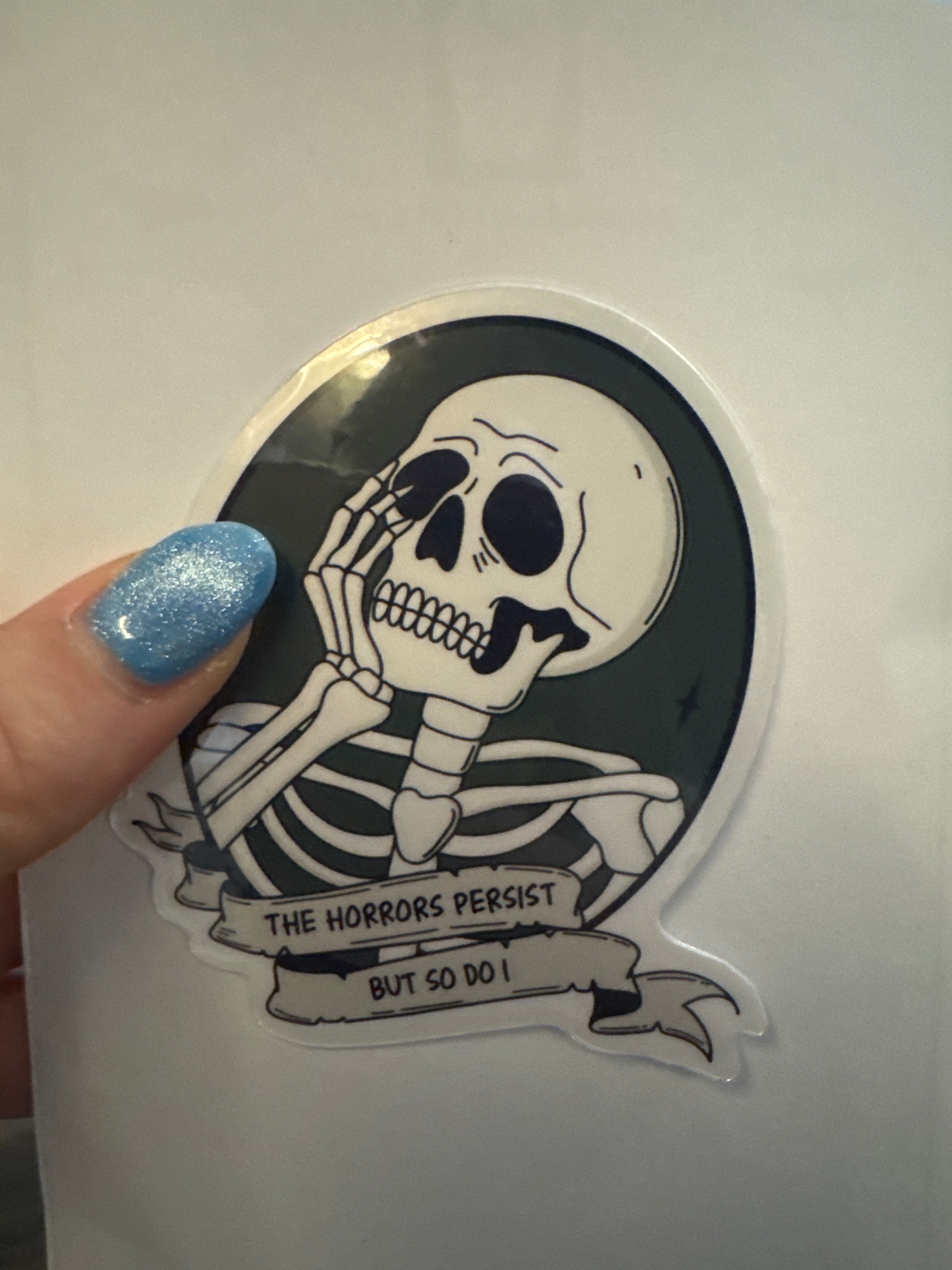 The Horrors Persist but So Do I sticker