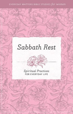 Sabbath Rest - Spiritual Practices For Everyday Life