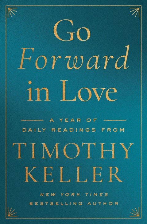Go Forward in Love: A Year of Daily Readings from Timothy Keller