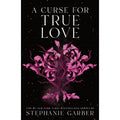 A Curse for True Love | Stephanie Garber