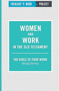 Women and Work in the Old Testament | Theology of Work Project
