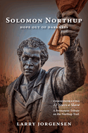 Solomon Northup -- Hope Out of Darkness: Commemorating "12 Years a Slave" | Jorgensen, Larry
