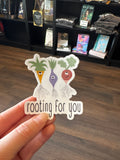 Rooting for You Sticker