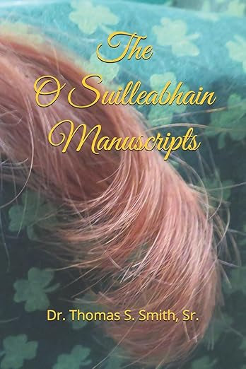 The O Suilleabhain Manuscripts by Dr. Thomas S. Smith, Sr.