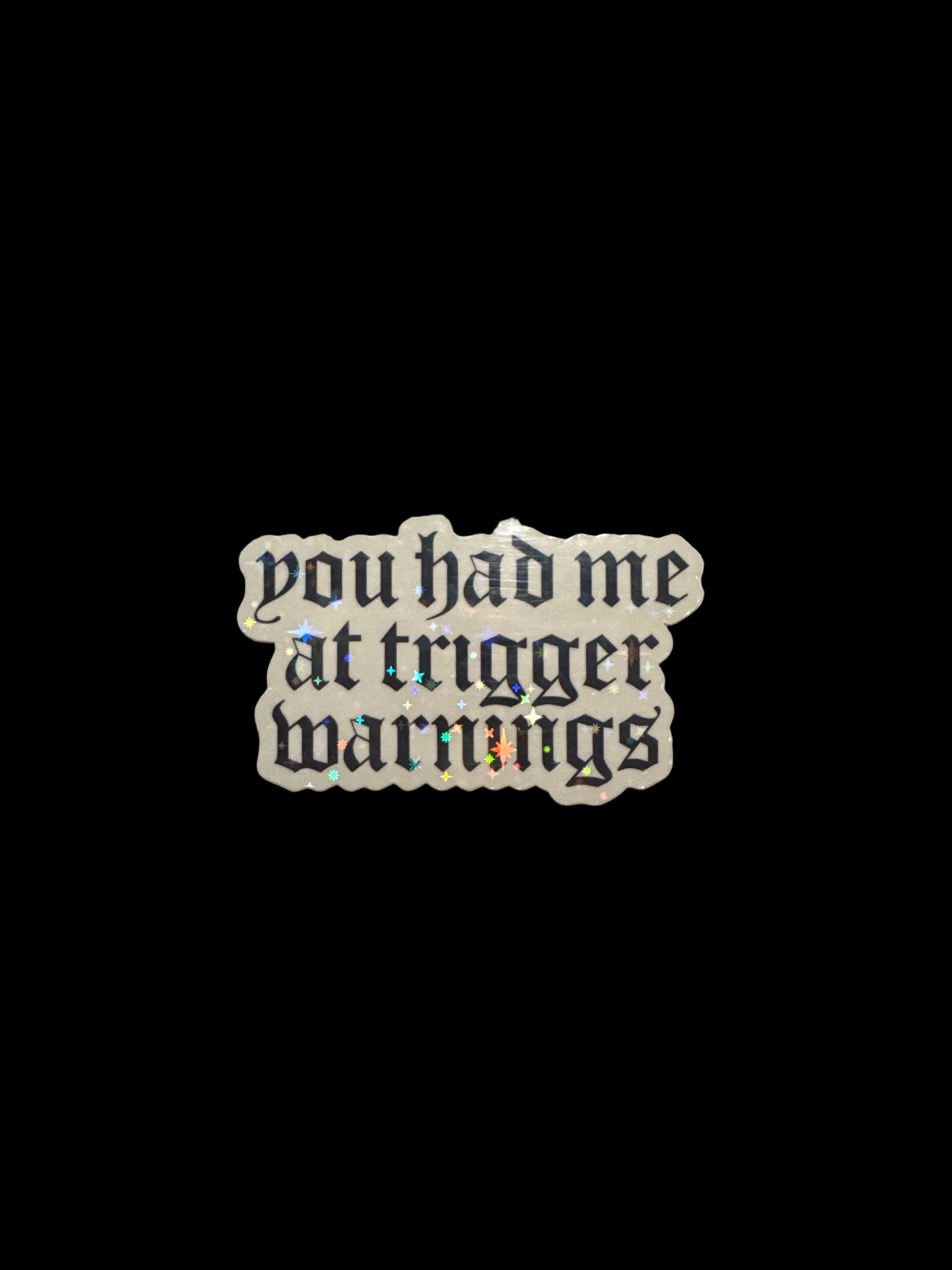 You Had Me At Trigger Warnings Sticker