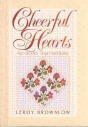 Cheerful Hearts are Better Than Medicine | Leroy Brownlow