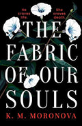 The Fabric of Our Souls - K.M. Moronova