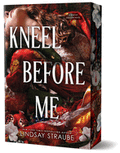Pre-Order • Kneel Before Me (Deluxe Edition) (Split or Swallow #3 • Lindsay Straube