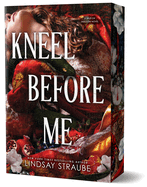 Pre-Order • Kneel Before Me (Deluxe Edition) (Split or Swallow #3 • Lindsay Straube
