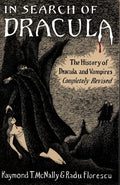 In Search Of Dracula: The History of Dracula and Vampires – The Biography of Vlad the Impaler and Bram Stoker's Diaries cover image