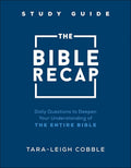 The Bible Recap Study Guide: Daily Questions to Deepen Your Understanding of the Entire Bible cover image