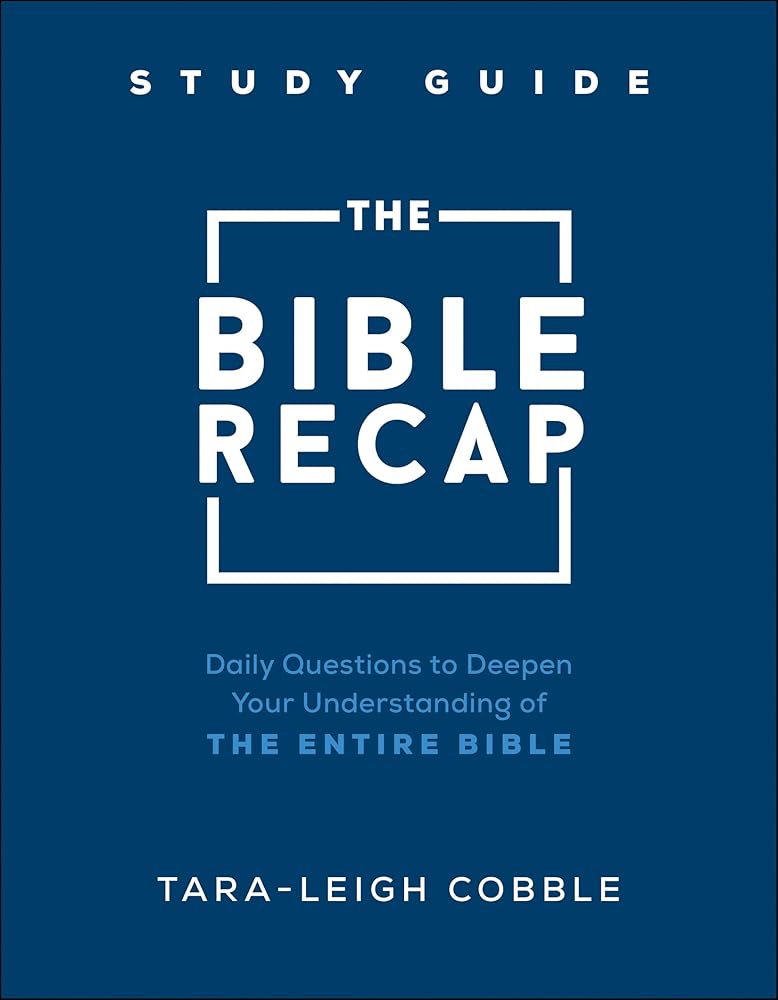 The Bible Recap Study Guide: Daily Questions to Deepen Your Understanding of the Entire Bible cover image