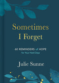 Sometimes I Forget: 60 Reminders of Hope for Your Hard Days cover image