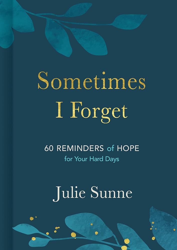 Sometimes I Forget: 60 Reminders of Hope for Your Hard Days cover image