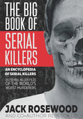 The Big Book of Serial Killers (An Encyclopedia of Serial Killers) cover image