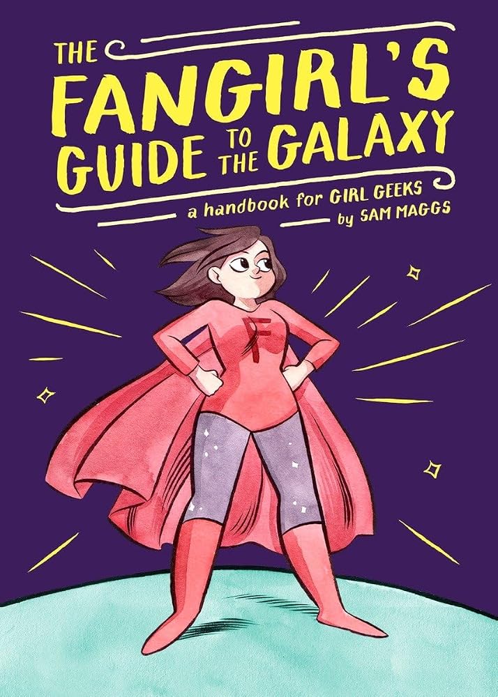 The Fangirl's Guide to the Galaxy: A Handbook for Girl Geeks cover image