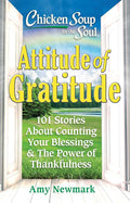 Chicken Soup for the Soul: Attitude of Gratitude: 101 Stories About Counting Your Blessings & the Power of Thankfulness cover image
