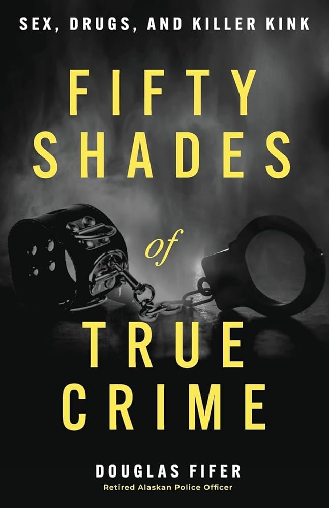 Fifty Shades of True Crime: Sex, Drugs, and Killer Kink cover image