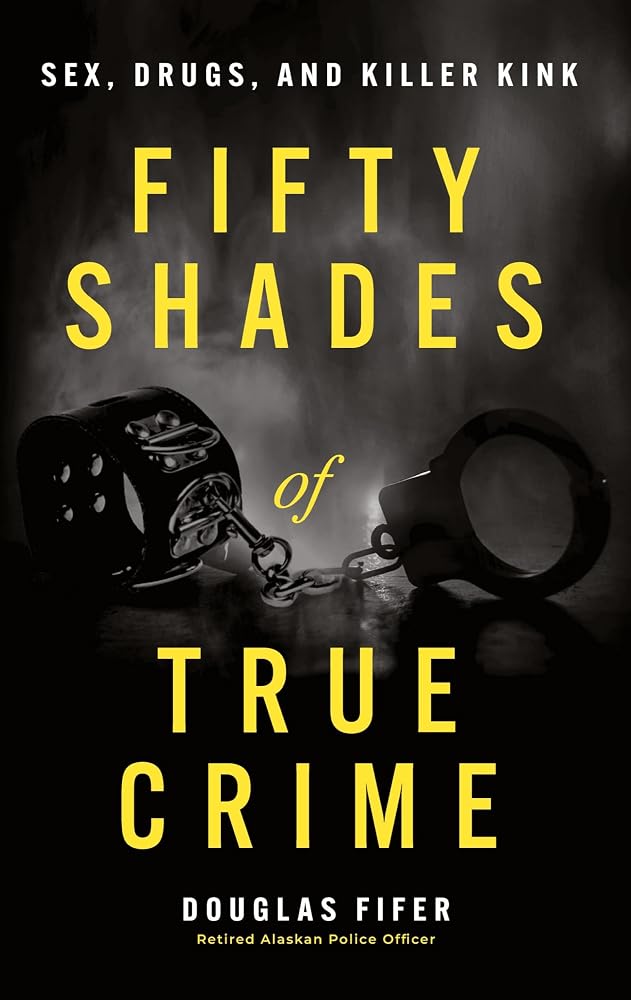 Fifty Shades of True Crime: Sex, Drugs, and Killer Kink cover image