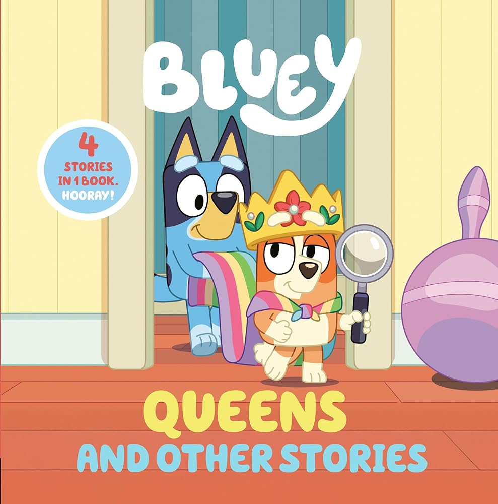 Bluey: Queens and Other Stories: 4 Stories in 1 Book. Hooray! cover image