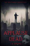 Applause of the Dead: The Self-Help Deception cover image